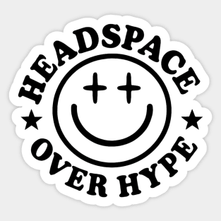 Headspace over hype Sticker